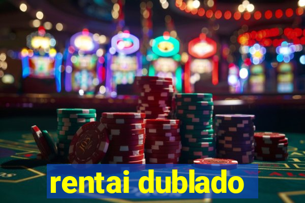 rentai dublado