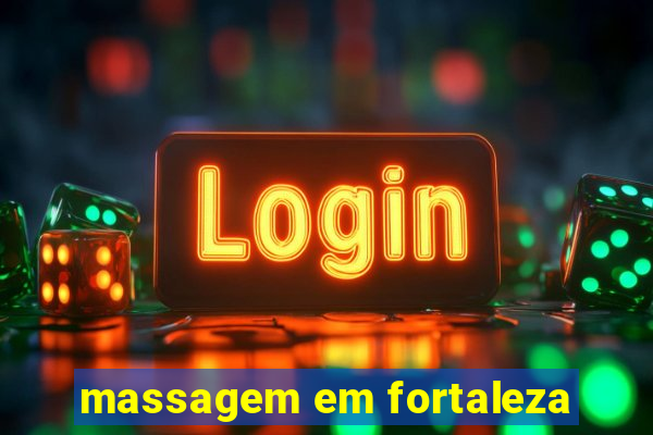 massagem em fortaleza