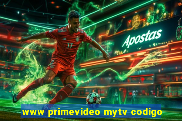 www primevideo mytv codigo