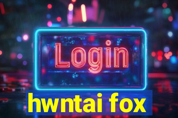 hwntai fox