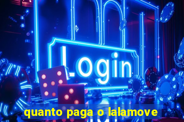 quanto paga o lalamove