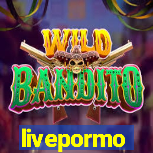livepormo