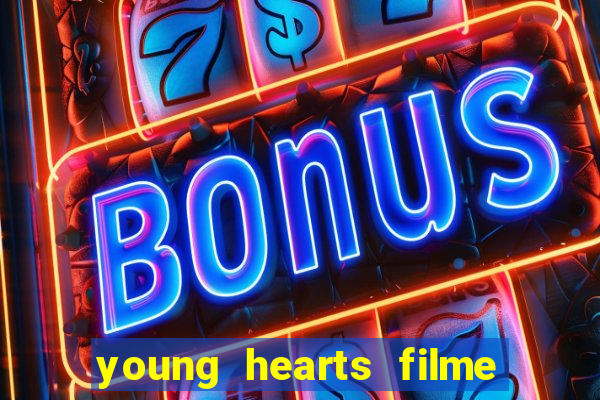 young hearts filme completo dublado