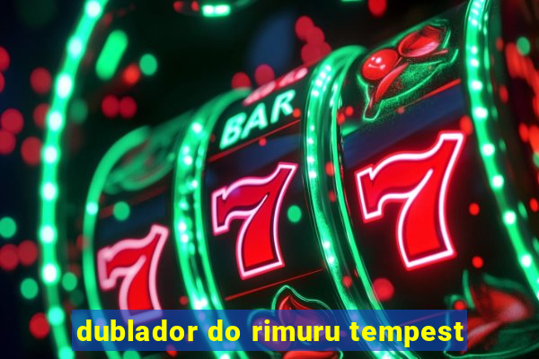 dublador do rimuru tempest