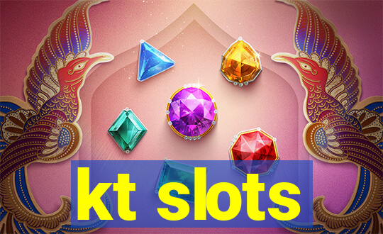 kt slots