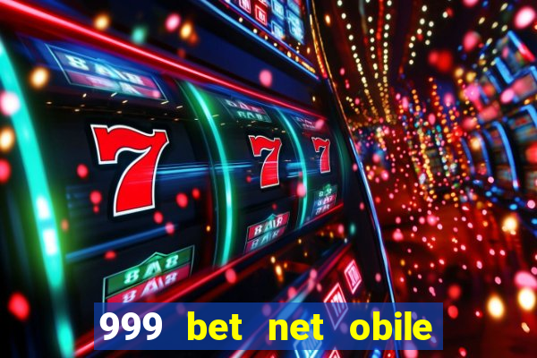 999 bet net obile conferir bilete