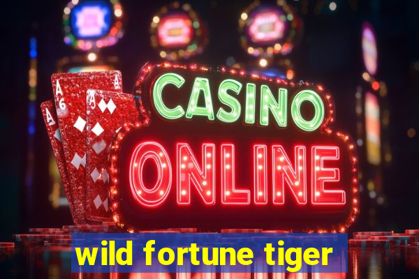 wild fortune tiger