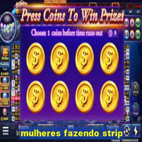 mulheres fazendo strip
