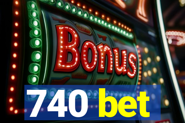 740 bet