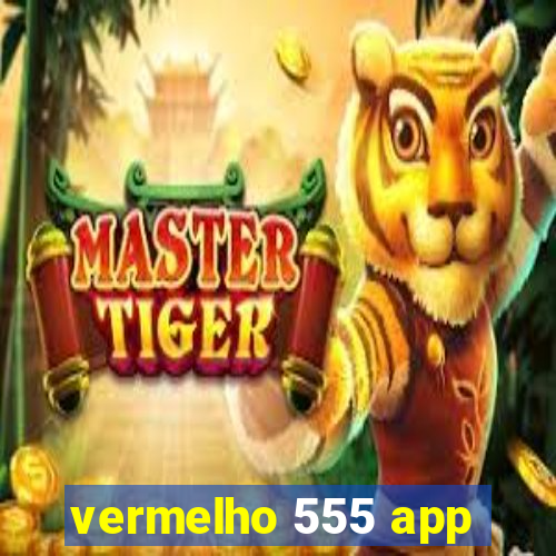 vermelho 555 app