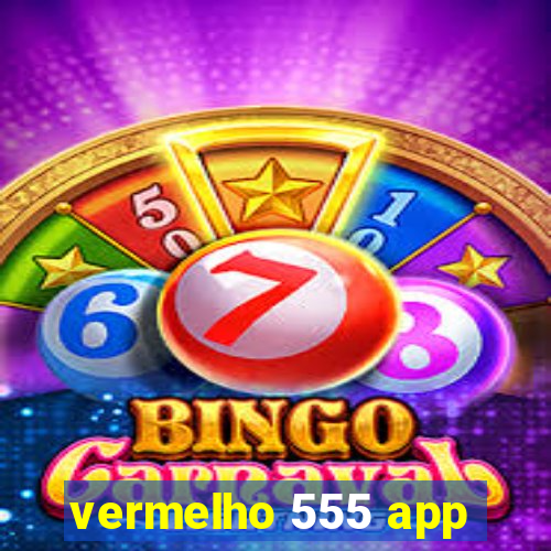 vermelho 555 app
