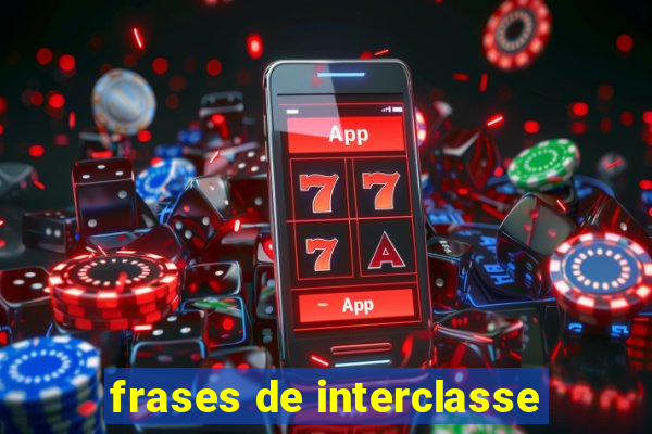 frases de interclasse