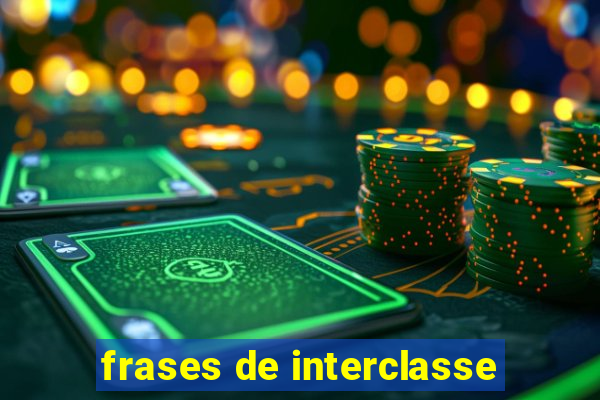 frases de interclasse