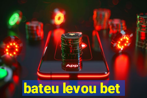 bateu levou bet