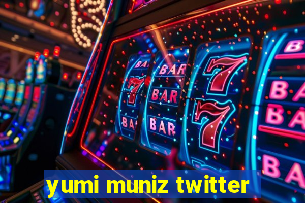 yumi muniz twitter