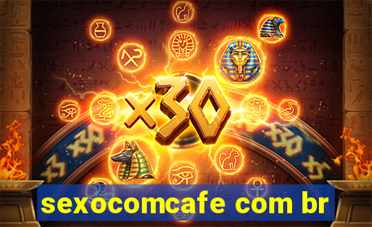 sexocomcafe com br