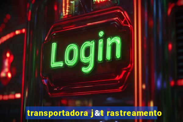 transportadora j&t rastreamento