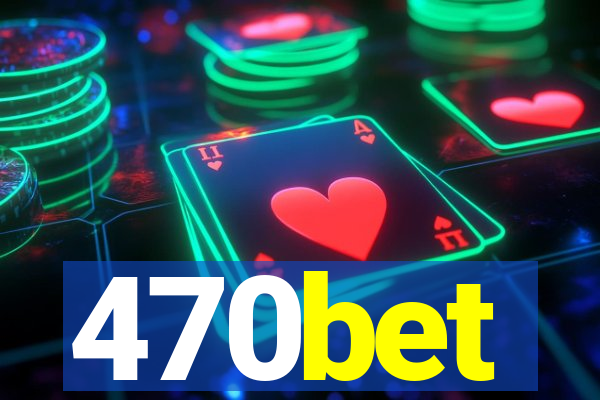 470bet