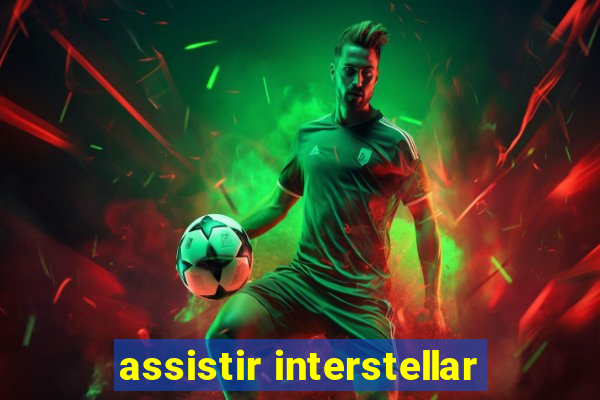 assistir interstellar