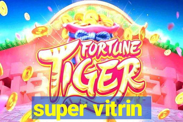 super vitrin