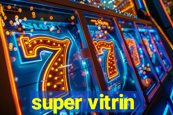 super vitrin