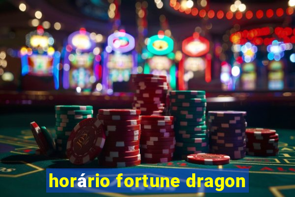 horário fortune dragon