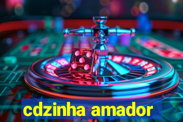 cdzinha amador