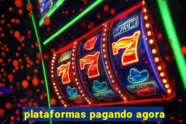 plataformas pagando agora