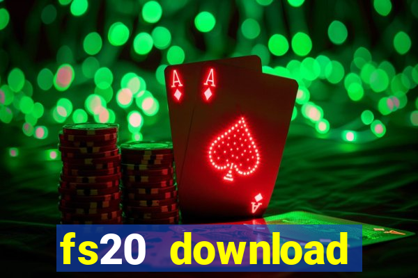 fs20 download dinheiro infinito