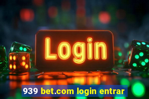 939 bet.com login entrar