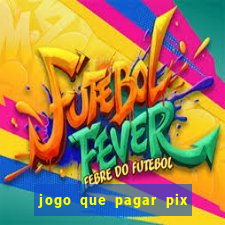 jogo que pagar pix na hora