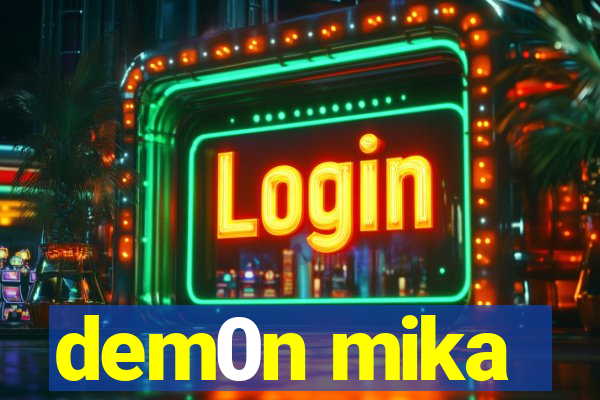 dem0n mika