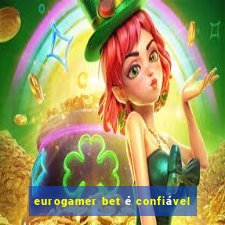 eurogamer bet é confiável
