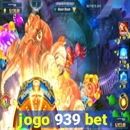 jogo 939 bet