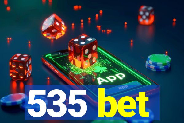 535 bet