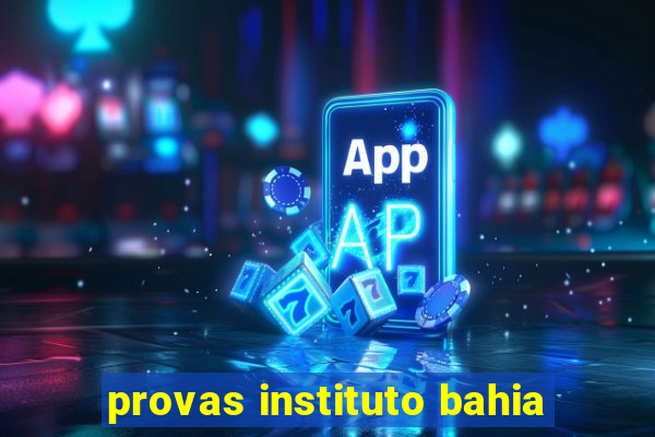 provas instituto bahia