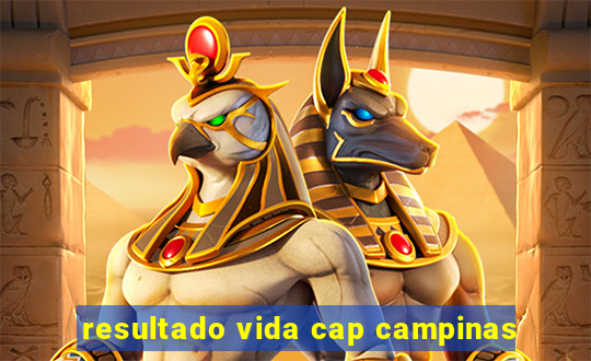 resultado vida cap campinas