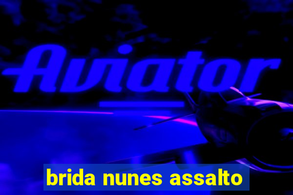 brida nunes assalto