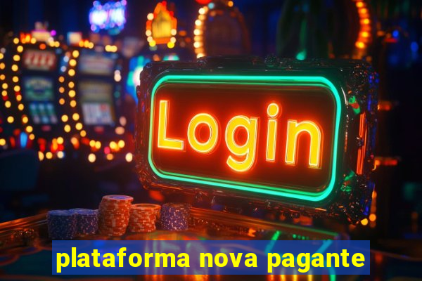 plataforma nova pagante