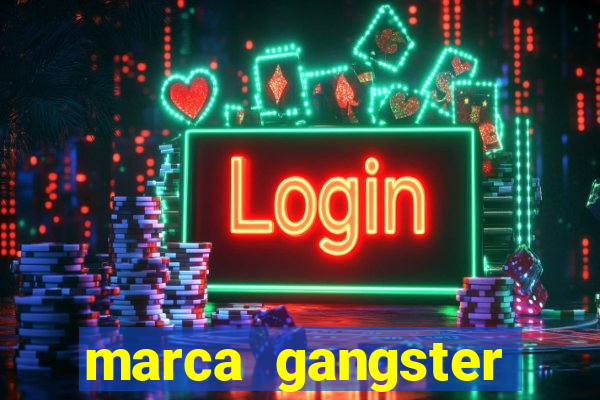 marca gangster significado marca gangster é boa