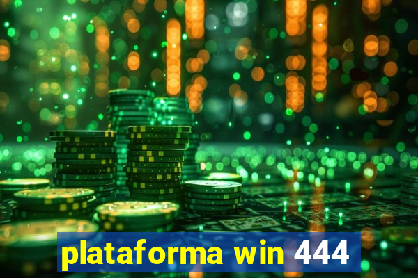 plataforma win 444