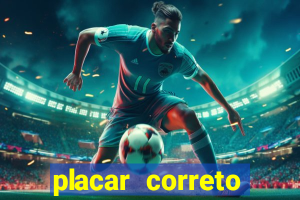 placar correto jogos de hoje