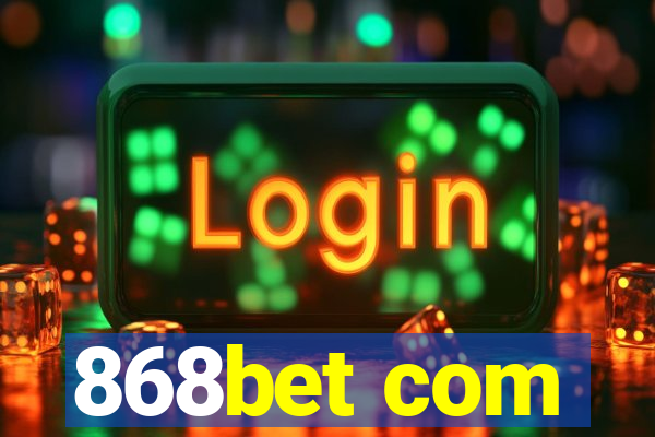 868bet com