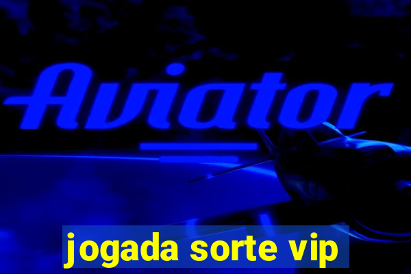 jogada sorte vip