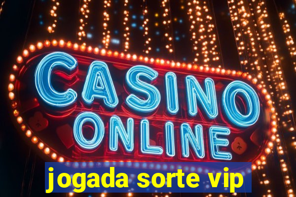 jogada sorte vip