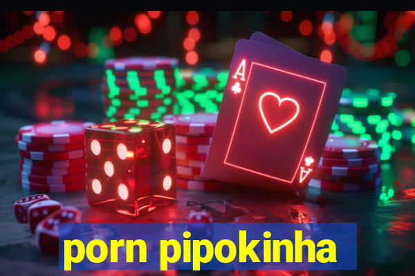 porn pipokinha