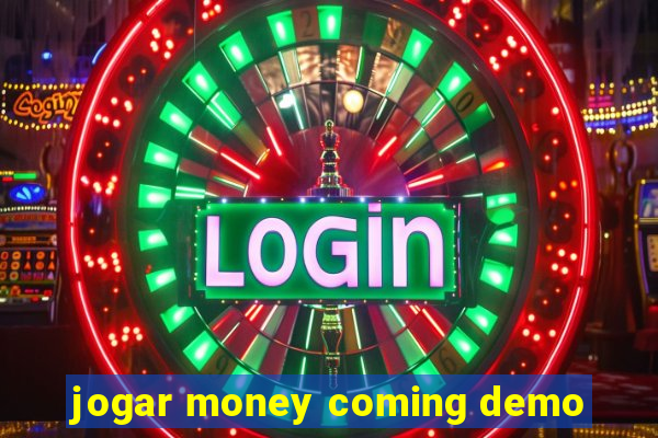 jogar money coming demo