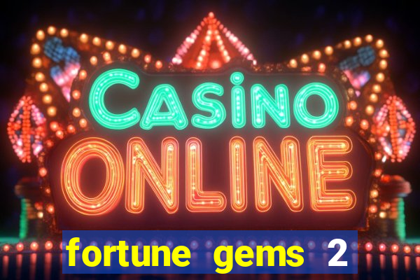 fortune gems 2 melhor horário para jogar