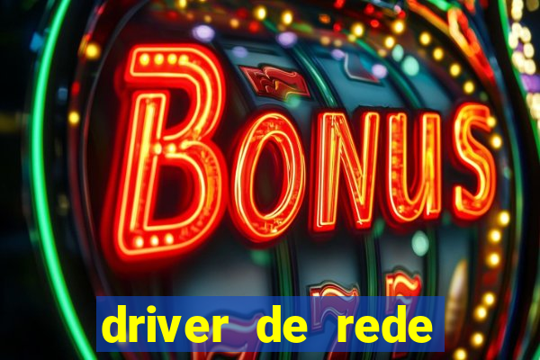 driver de rede windows 7 32 bits