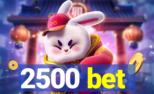 2500 bet